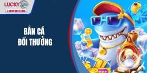 bắn cá đổi thưởng