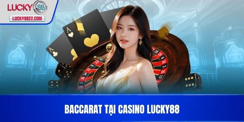 CASINO LUCKY88 2 Baccarat Tại Casino LUCKY88