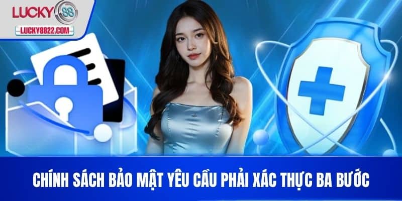 Chính sách bảo mật lucky88 2 Chính Sách Bảo Mật yêu cầu phải xác thực ba bước