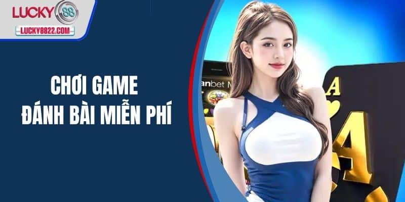 Chơi game đánh bài miễn phí