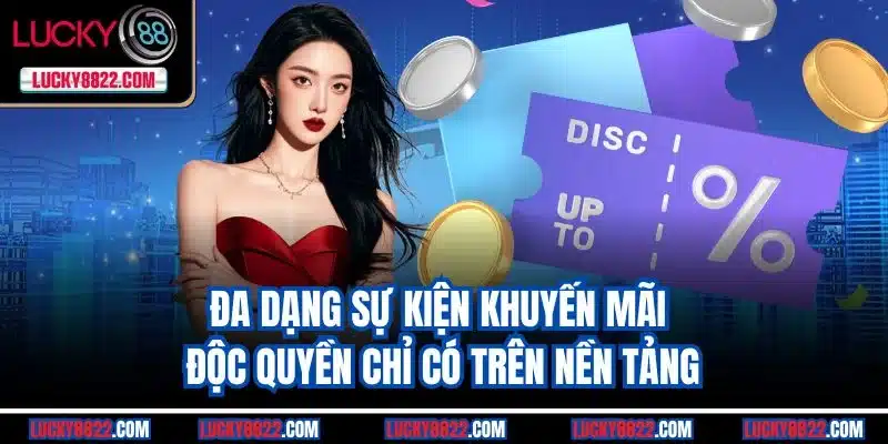 Đa dạng sự kiện khuyến mãi độc quyền chỉ có trên nền tảng