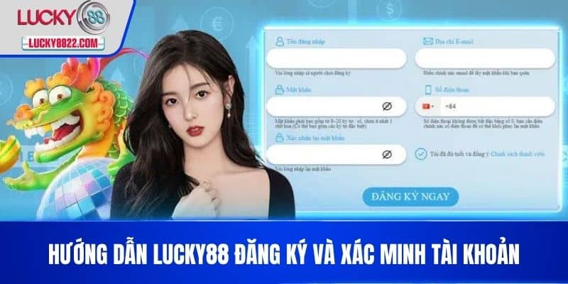 Hướng dẫn lucky88 2 Hướng Dẫn LUCKY88 Đăng Ký Và Xác Minh Tài Khoản