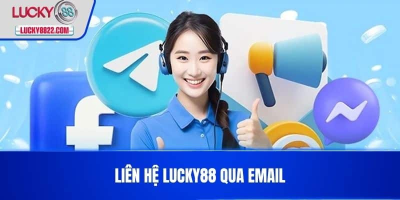Liên hệ lucky88 3 Liên Hệ LUCKY88 qua email