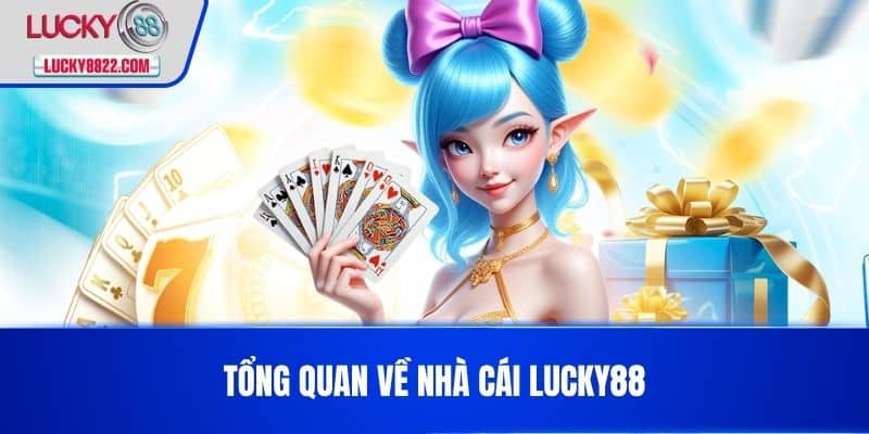 Nạp tiền lucky88 1 Tổng Quan Về Nhà Cái LUCKY88