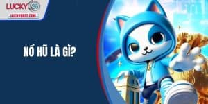 Nổ hũ là gì