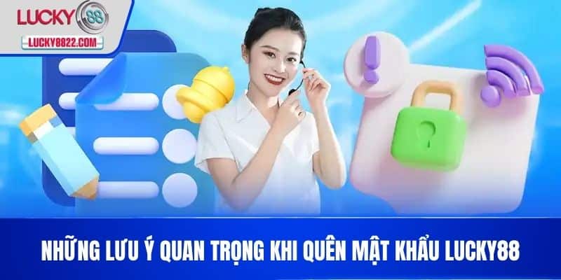 Quên mật khẩu lucky88 2 Những Lưu Ý Quan Trọng Khi Quên Mật Khẩu LUCKY88