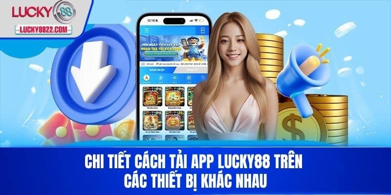 Tải app lucky88 1 Chi tiết cách Tải App LUCKY88 trên các thiết bị khác nhau