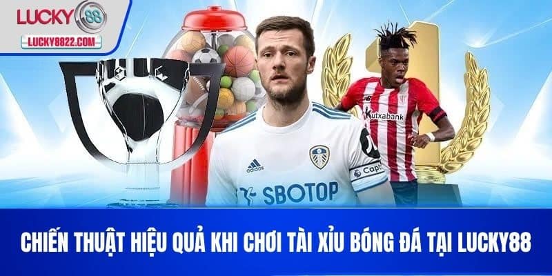 Chiến thuật hiệu quả khi chơi tài xỉu bóng đá tại LUCKY88