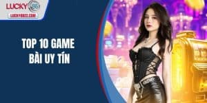 top 10 game bài uy tín